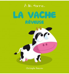 LA VACHE RÊVEUSE - À la ferme