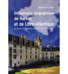 DICTIONNAIRE BIOGRAPHIQUE DE NANTES ET DE LA LOIRE ATLANTIQUE