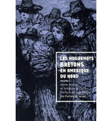 LES HUGUENOTS BRETONS EN AMÉRIQUE DU NORD - VOL 1