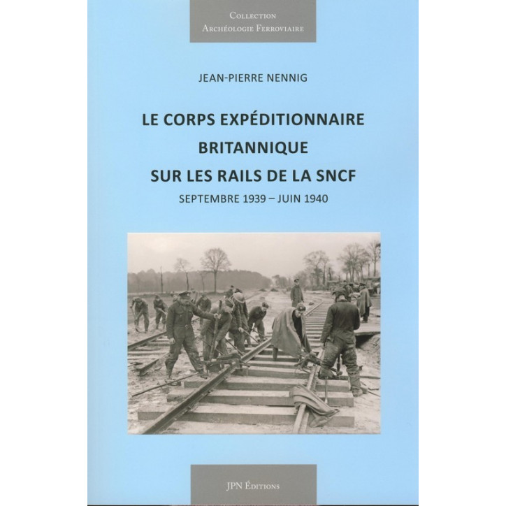 LE CORPS EXPEDITIONNAIRE BRITANNIQUE SUR LES RAILS DE LA SNCF 1939-1940