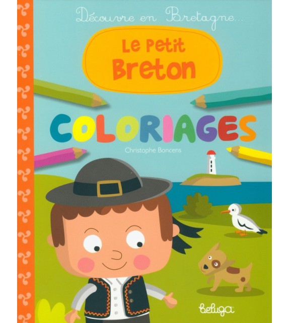 Coloriages Le Petit Breton Educatifs Et Ludiques Christophe Boncens Coop Breizh Beluga Editions