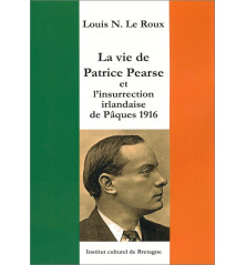 LA VIE DE PATRICE PEARSE et l'insurrection irlandaise de Pâques 1916