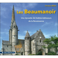 LES BEAUMANOIR - Une dynastie de maîtres-bâtisseurs de la Renaissance