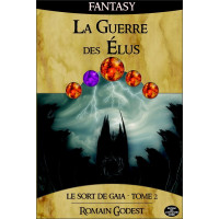 LA GUERRE DES ELUS - Le sort de Gaïa tome 2