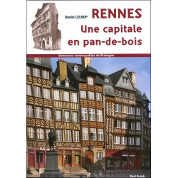 DEMEURES REMARQUABLES DE BRETAGNE - Rennes, une capitale en pans de bois