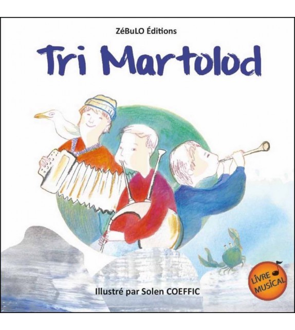 Tri Martolod - Livre musical - Livres pour enfants de 0 à 10-12 ans - Solen  Coeffic, Zebulo Editions