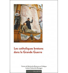 LES CATHOLIQUES BRETONS DANS LA GRANDE GUERRE