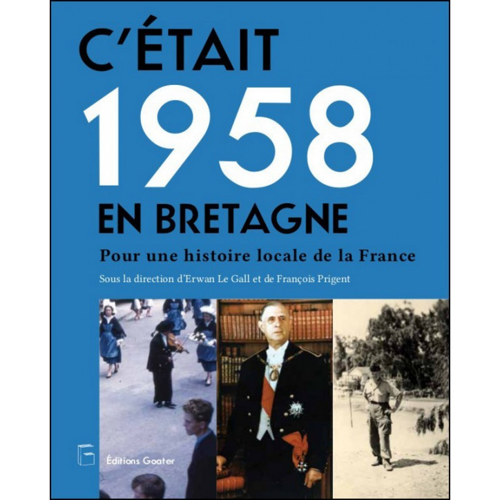 C'ÉTAIT 1958 EN BRETAGNE - Pour une histoire locale de la France