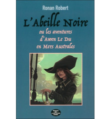 L'ABEILLE NOIRE 2 Les aventures d'une jeune Armoricaine en Mers australes