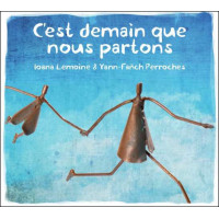 CD IOANA LEMOINE & YANN-FAÑCH PERROCHES - Cest demain que nous partons