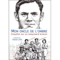 MON ONCLE DE L'OMBRE - Enquête sur un maquisard breton