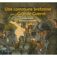 SOLDATS, MARINS, AVIATEURS EN 1914-1918 - La Grande Guerre vue d'une commune bretonne