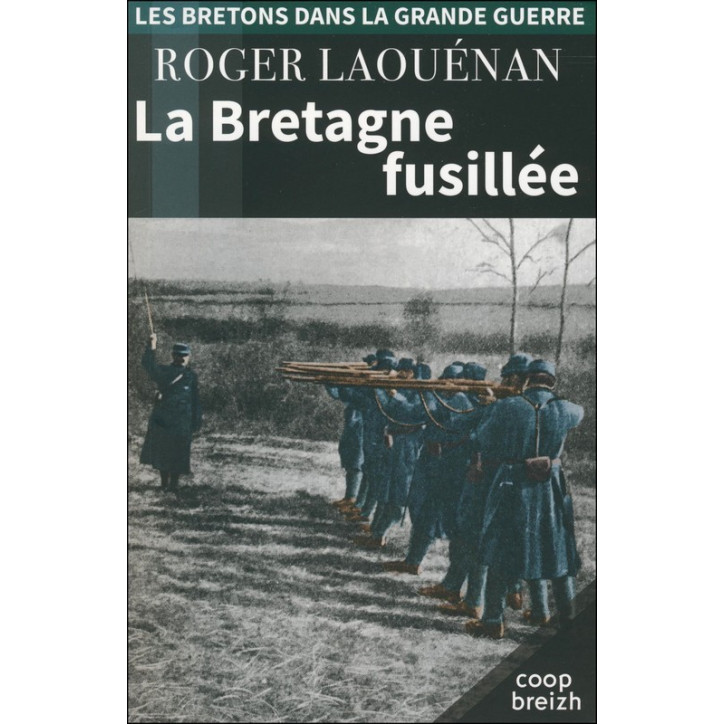 LA BRETAGNE FUSILLÉE 1914-1918