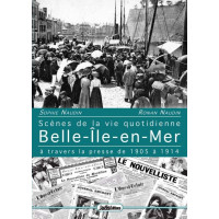 BELLE-ILE-EN-MER Scènes de la vie quotidienne à travers la presse de 1905 à 1914