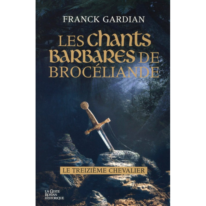 LES CHANTS BARBARES DE BROCÉLIANDE - Le treizième chevalier