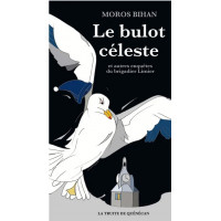 LE BULOT CÉLESTE, et autres enquêtes du brigadier Limier