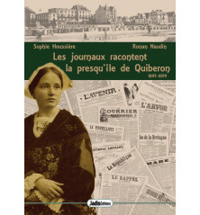 LES JOURNAUX RACONTENT LA PRESQU’ÎLE DE QUIBERON - 1895-1899