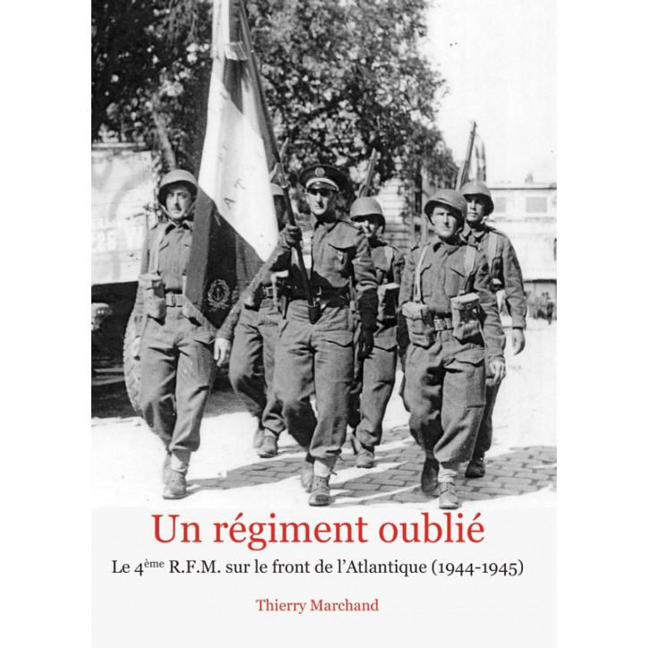 UN RÉGIMENT OUBLIÉ -  Le 4e RFM sur le front de l'Atlantique (1944-1945)