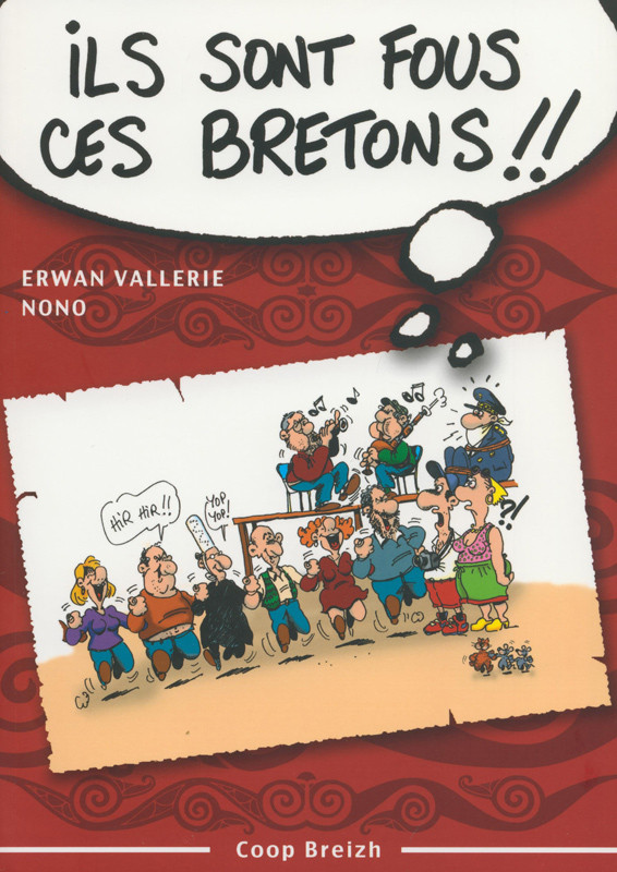 Ils Sont Fous Ces Bretons Humour Nono Erwan Vallerie Coop Breizh