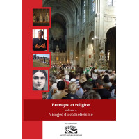 BRETAGNE ET RELIGION - Volume 4 : Visages du catholicisme