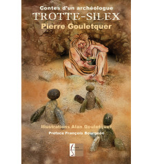 TROTTE-SILEX, Contes d’un archéologue