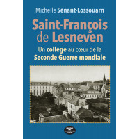 SAINT-FRANÇOIS DE LESNEVEN - Un collège au cœur de la Seconde Guerre Mondiale