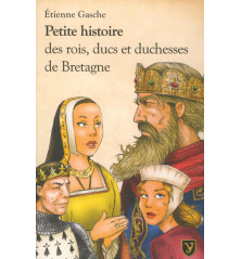 PETITE HISTOIRE DES ROIS, DUCS, ET DUCHESSES DE BRETAGNE