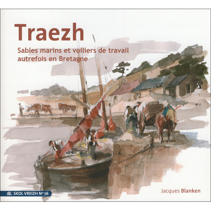 TRAEZH, Sable marin et Voiliers de travail autrefois en Bretagne