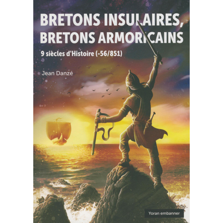 BRETONS INSULAIRES, BRETONS ARMORICAINS, 9 siècles d'Histoire (-56/851)