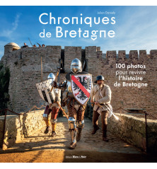 CHRONIQUES DE BRETAGNE 100 photos pour revivre l'histoire de Bretagne