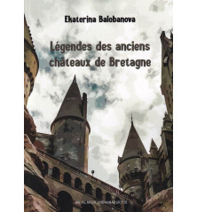 LÉGENDES DES ANCIENS CHÂTEAUX DE BRETAGNE