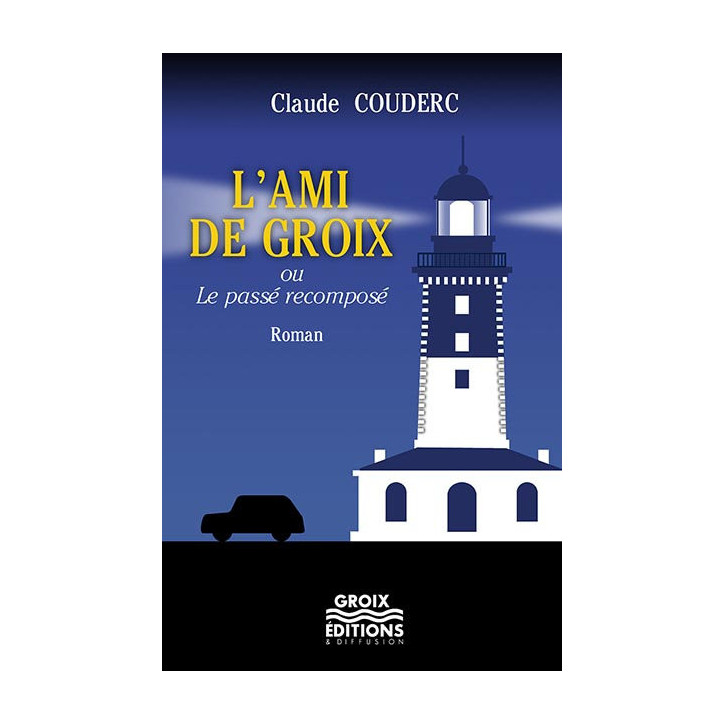 L'AMI DE GROIX ou le passé recomposé