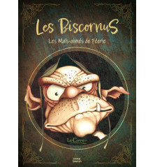 LES BISCORNUS - Les Mal-aimés de Féerie