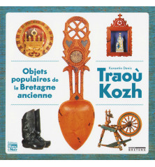 TRAOÙ KOZH, 50 objets du quotidien de la Bretagne ancienne