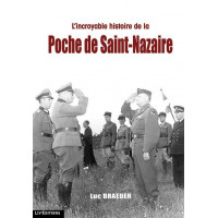 L'INCROYABLE HISTOIRE DE LA POCHE DE SAINT-NAZAIRE