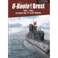 U-BOOTE ! BREST - 1940-1942, la tanière des 1ère et 9ème flotilles