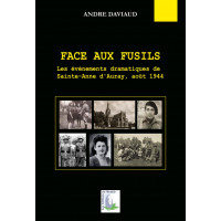 FACE AUX FUSILS - Les évènements dramatiques de Sainte-Anne d'Auray, août 1944