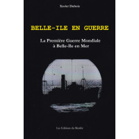 BELLE-ÎLE EN GUERRE - La première Guerre Mondiale à Belle-Île en Mer