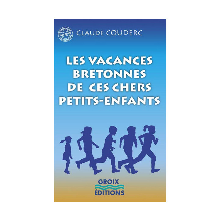 LES VACANCES BRETONNES DE CES CHERS PETITS-ENFANTS