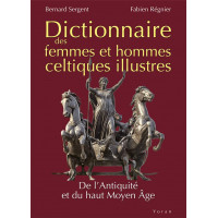 DICTIONNAIRE DES FEMMES ET HOMMES CELTIQUES ILLUSTRES - De l'Antiquité au Moyen Âge