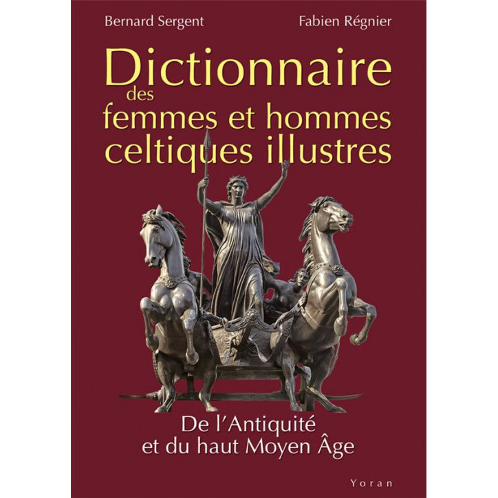 DICTIONNAIRE DES FEMMES ET HOMMES CELTIQUES ILLUSTRES - De l'Antiquité au Moyen Âge