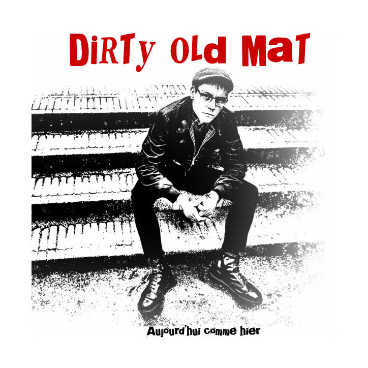 CD DIRTY OLD MAT - Aujourd'hui comme hier