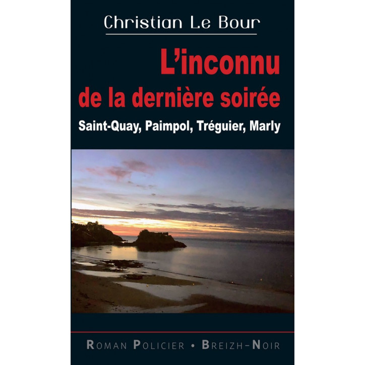 L'INCONNU DE LA DERNIÈRE SOIRÉE - Saint-Quay, Paimpol, Tréguier, Marly