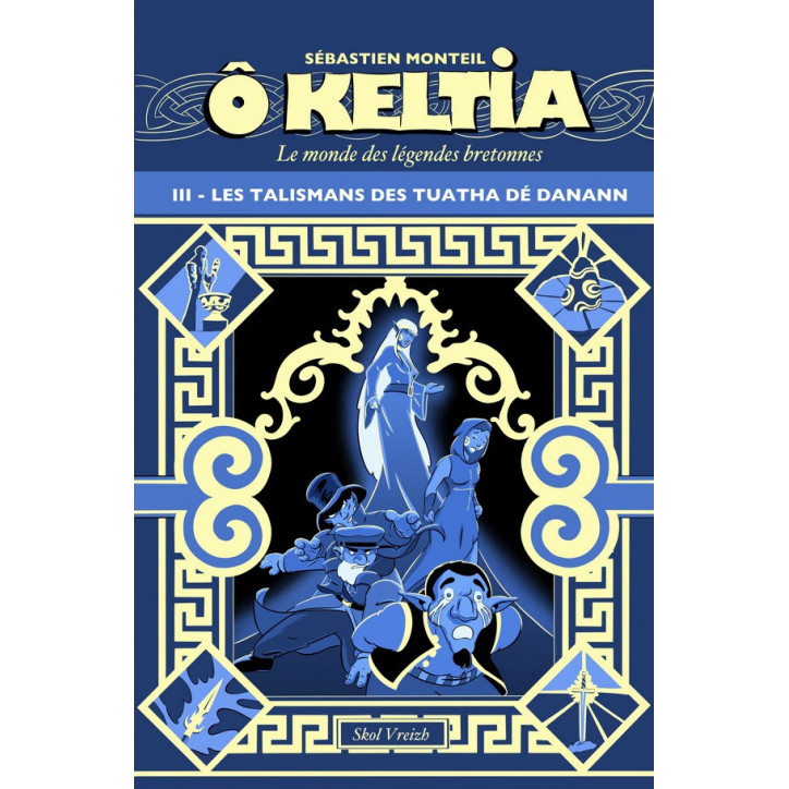 Ô KELTIA T3 - LES TALISMANS DE TUATHA DÉ DANANN