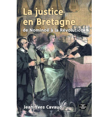 LA JUSTICE EN BRETAGNE DE NOMINOÊ À LA RÉVOLUTION