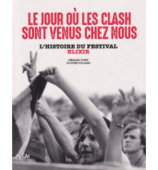 LE JOUR OÙ LES CLASH SONT VENUS CHEZ NOUS - L'histoire du festival Elixir