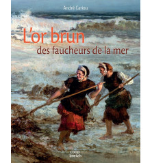 L'OR BRUN DES FAUCHEURS DE LA MER