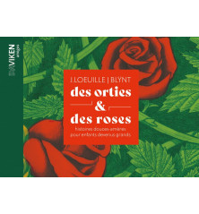 DES ORTIES ET DES ROSES, Histoires douces-amères pour enfants devenus grands