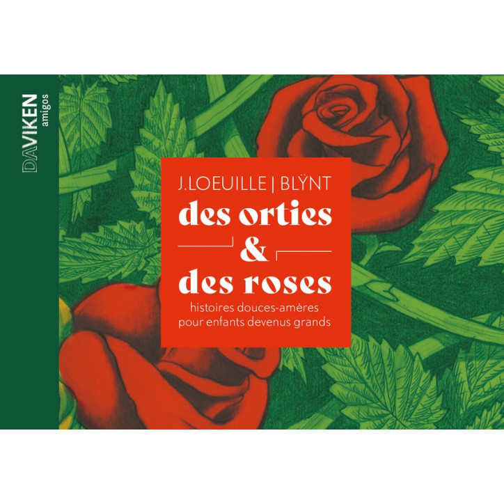 DES ORTIES ET DES ROSES, Histoires douces-amères pour enfants devenus grands