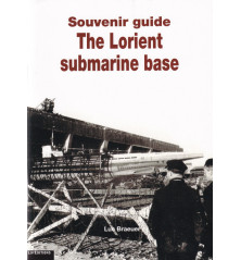 THE LORIENT SUBMARINE BASE - Souvenir guide